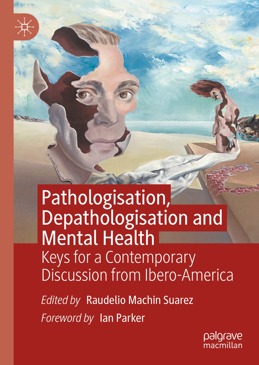 Titlebook: Pathologisation, Depathologisation and Mental Health; Keys for a Contempor Raudelio Machin Suarez Book 2024 The Editor(s) (if applicable) a Titlebook: Pathologisation, Depathologisation and Mental Health; Keys for a Contempor Raudelio Machin Suarez Book 2024 The Editor(s) (if applicable) a