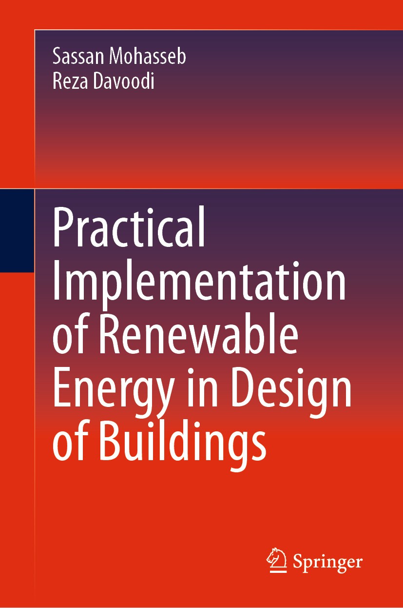 Titlebook: Practical Implementation of Renewable Energy in Design of Buildings; Sassan Mohasseb,Reza Davoodi Book 2024 The Editor(s) (if applicable) Titlebook: Practical Implementation of Renewable Energy in Design of Buildings; Sassan Mohasseb,Reza Davoodi Book 2024 The Editor(s) (if applicable)