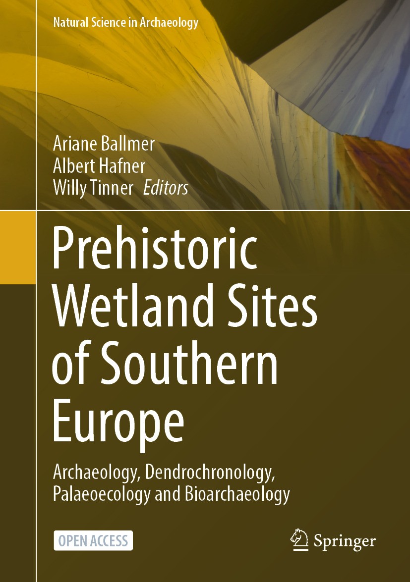 Titlebook: Prehistoric Wetland Sites of Southern Europe; Archaeology, Dendroc Ariane Ballmer,Albert Hafner,Willy Tinner Book‘‘‘‘‘‘‘‘ 2025 The Editor(s Titlebook: Prehistoric Wetland Sites of Southern Europe; Archaeology, Dendroc Ariane Ballmer,Albert Hafner,Willy Tinner Book‘‘‘‘‘‘‘‘ 2025 The Editor(s