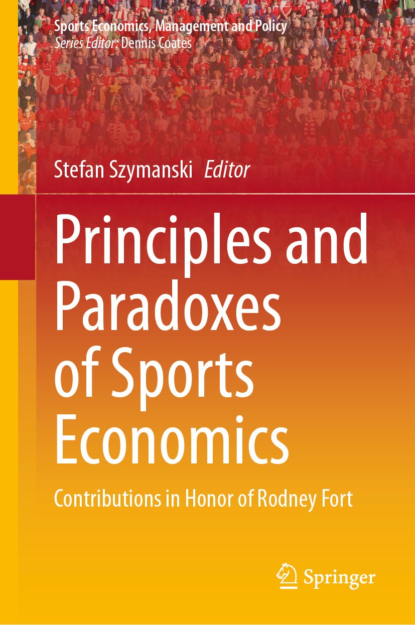 Titlebook: Principles and Paradoxes of Sports Economics; Contributions in Hon Stefan Szymanski Book 2024 The Editor(s) (if applicable) and The Author( Titlebook: Principles and Paradoxes of Sports Economics; Contributions in Hon Stefan Szymanski Book 2024 The Editor(s) (if applicable) and The Author(