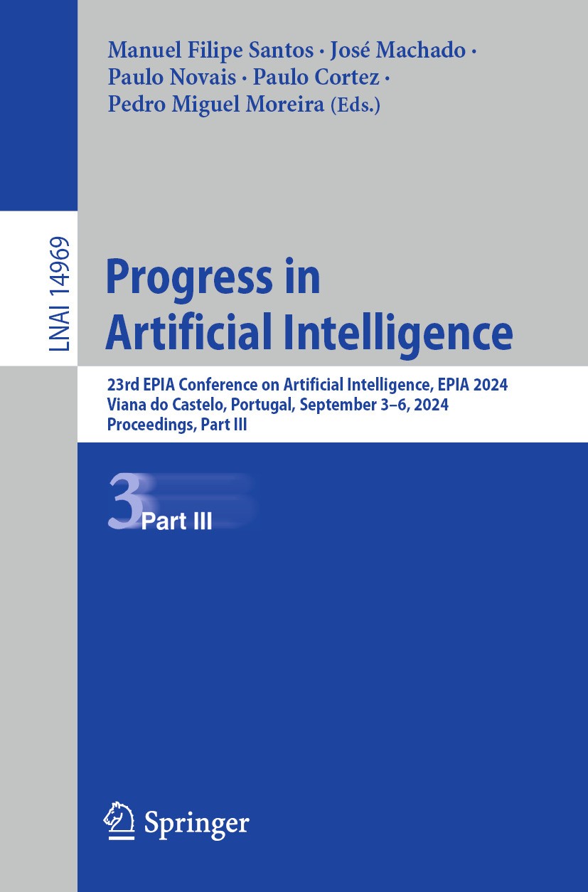 Titlebook: Progress in Artificial Intelligence; 23rd EPIA Conference Manuel Filipe Santos,José Machado,Pedro Miguel Mor Conference proceedings 2025 Th Titlebook: Progress in Artificial Intelligence; 23rd EPIA Conference Manuel Filipe Santos,José Machado,Pedro Miguel Mor Conference proceedings 2025 Th