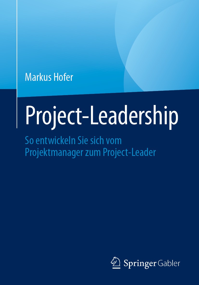 Titlebook: Project-Leadership ; So entwickeln Sie si Markus Hofer Book 2024 Der/die Herausgeber bzw. der/die Autor(en), exklusiv lizenziert an Springe Titlebook: Project-Leadership ; So entwickeln Sie si Markus Hofer Book 2024 Der/die Herausgeber bzw. der/die Autor(en), exklusiv lizenziert an Springe