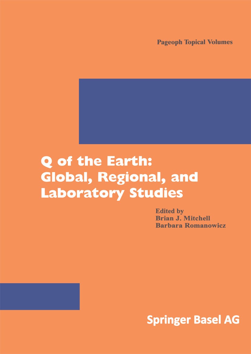 Titlebook: Q of the Earth: Global, Regional, and Laboratory Studies; Brian J. Mitchell,Barbara Romanowicz Book 1999 Springer Basel AG 1999 Borehole.G Titlebook: Q of the Earth: Global, Regional, and Laboratory Studies; Brian J. Mitchell,Barbara Romanowicz Book 1999 Springer Basel AG 1999 Borehole.G