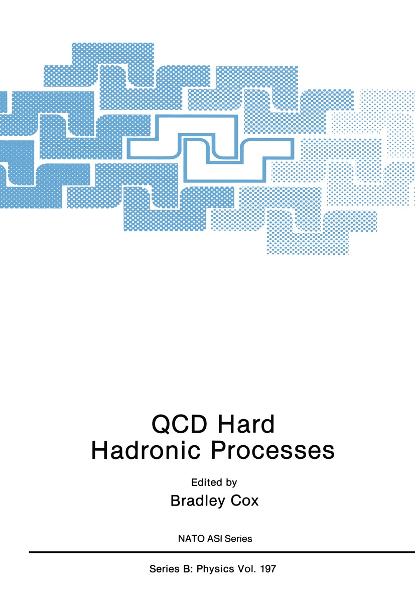 Titlebook: QCD Hard Hadronic Processes; Bradley Cox (Chairman) Book 1988 Springer Science+Business Media New York 1988 Boson.CERN.Lepton.Particle Phy Titlebook: QCD Hard Hadronic Processes; Bradley Cox (Chairman) Book 1988 Springer Science+Business Media New York 1988 Boson.CERN.Lepton.Particle Phy