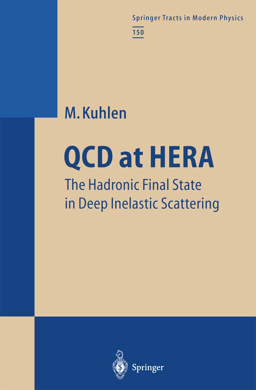 Titlebook: QCD at HERA; The Hadronic Final S Michael Kuhlen Book 1999 Springer-Verlag Berlin Heidelberg 1999 Cross section.Quark.elastic scattering.ex Titlebook: QCD at HERA; The Hadronic Final S Michael Kuhlen Book 1999 Springer-Verlag Berlin Heidelberg 1999 Cross section.Quark.elastic scattering.ex