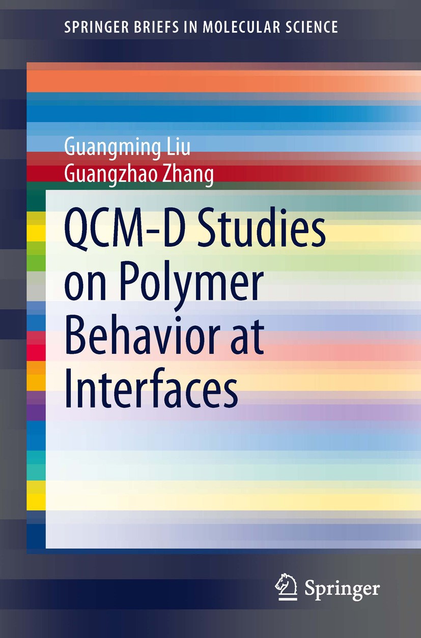 Titlebook: QCM-D Studies on Polymer Behavior at Interfaces; Guangming Liu,Guangzhao Zhang Book 2013 The Author(s) 2013 Adsorption of Macromolecules.C Titlebook: QCM-D Studies on Polymer Behavior at Interfaces; Guangming Liu,Guangzhao Zhang Book 2013 The Author(s) 2013 Adsorption of Macromolecules.C