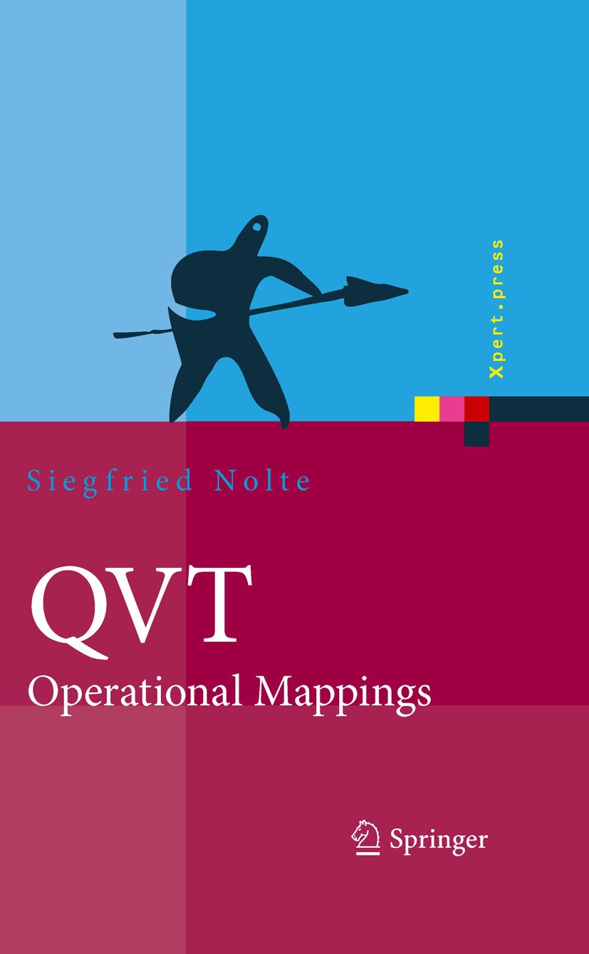 Titlebook: QVT - Operational Mappings; Modellierung mit der Siegfried‘Nolte Book 2010 Springer-Verlag Berlin Heidelberg 2010 Entwicklung.Funktionen.Mo Titlebook: QVT - Operational Mappings; Modellierung mit der Siegfried‘Nolte Book 2010 Springer-Verlag Berlin Heidelberg 2010 Entwicklung.Funktionen.Mo