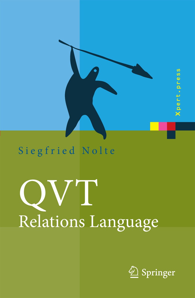 Titlebook: QVT - Relations Language; Modellierung mit der Siegfried‘Nolte Book 2009 Springer-Verlag Berlin Heidelberg 2009 Entwicklung.Funktionen.Mode Titlebook: QVT - Relations Language; Modellierung mit der Siegfried‘Nolte Book 2009 Springer-Verlag Berlin Heidelberg 2009 Entwicklung.Funktionen.Mode