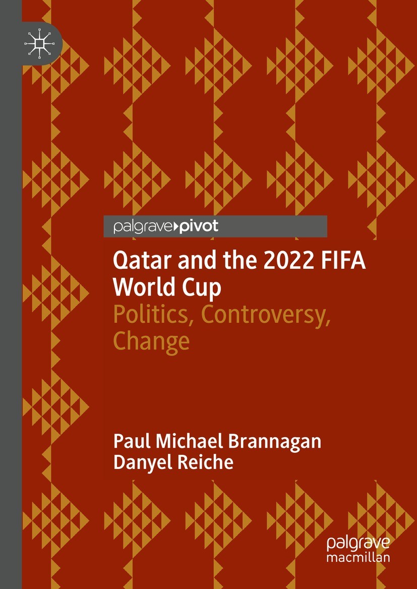 Titlebook: Qatar and the 2022 FIFA World Cup; Politics, Controvers Paul Michael Brannagan,Danyel Reiche Book 2022 The Author(s), under exclusive licen Titlebook: Qatar and the 2022 FIFA World Cup; Politics, Controvers Paul Michael Brannagan,Danyel Reiche Book 2022 The Author(s), under exclusive licen
