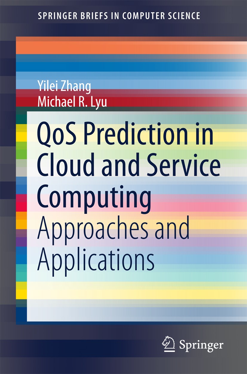 Titlebook: QoS Prediction in Cloud and Service Computing; Approaches and Appli Yilei Zhang,Michael R. Lyu Book 2017 The Author(s) 2017 Cloud Computing Titlebook: QoS Prediction in Cloud and Service Computing; Approaches and Appli Yilei Zhang,Michael R. Lyu Book 2017 The Author(s) 2017 Cloud Computing