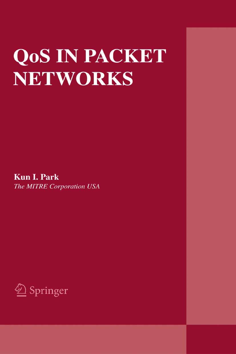 Titlebook: QoS in Packet Networks; Kun I. Park Book 2005 Springer-Verlag US 2005 ATM.Computer.QoS.Quality of Service.Quality of Service (QoS).compute Titlebook: QoS in Packet Networks; Kun I. Park Book 2005 Springer-Verlag US 2005 ATM.Computer.QoS.Quality of Service.Quality of Service (QoS).compute
