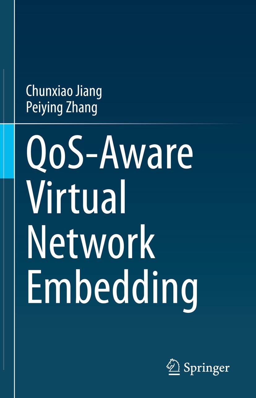 Titlebook: QoS-Aware Virtual Network Embedding; Chunxiao Jiang,Peiying Zhang Book 2021 The Editor(s) (if applicable) and The Author(s), under exclusi Titlebook: QoS-Aware Virtual Network Embedding; Chunxiao Jiang,Peiying Zhang Book 2021 The Editor(s) (if applicable) and The Author(s), under exclusi