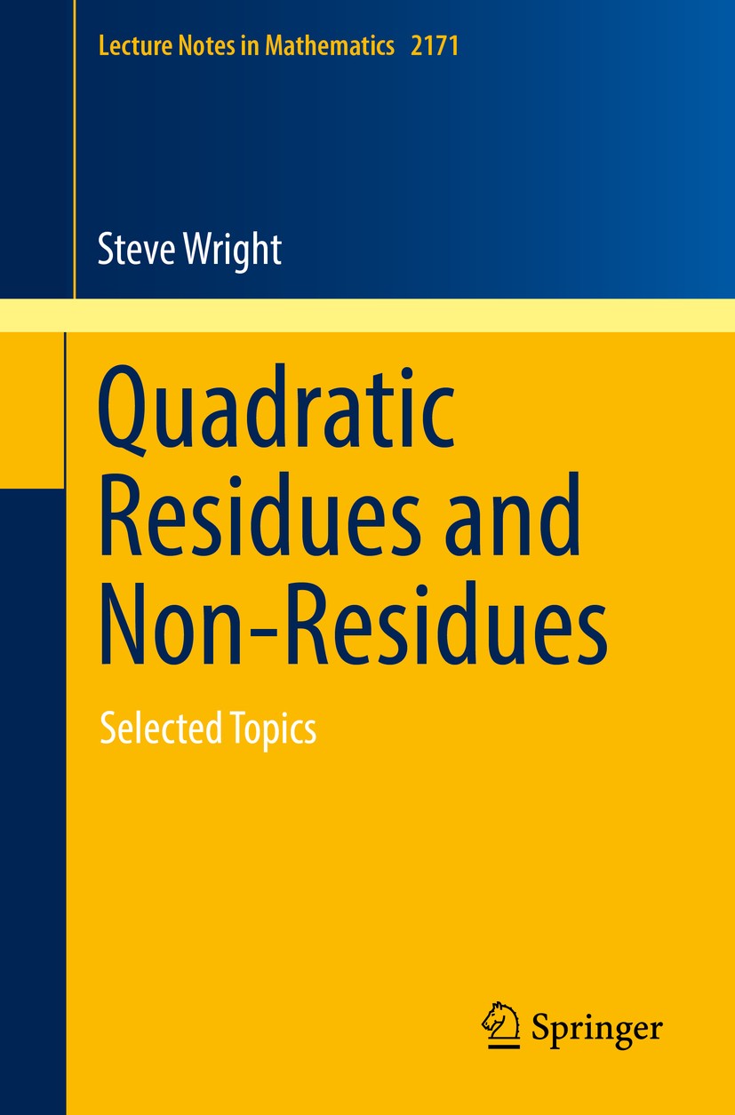 Titlebook: Quadratic Residues and Non-Residues; Selected Topics Steve Wright Book 2016 Springer International Publishing Switzerland 2016 11-XX; 12D05 Titlebook: Quadratic Residues and Non-Residues; Selected Topics Steve Wright Book 2016 Springer International Publishing Switzerland 2016 11-XX; 12D05