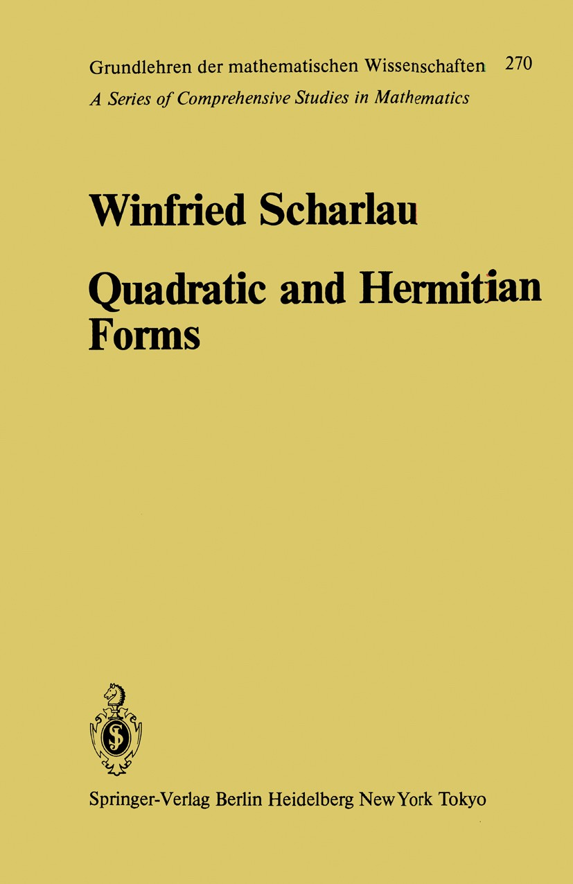 Titlebook: Quadratic and Hermitian Forms; Winfried Scharlau Book 1985 Springer-Verlag Berlin Heidelberg 1985 Abstract algebra.Impress.arithmetic.boun Titlebook: Quadratic and Hermitian Forms; Winfried Scharlau Book 1985 Springer-Verlag Berlin Heidelberg 1985 Abstract algebra.Impress.arithmetic.boun
