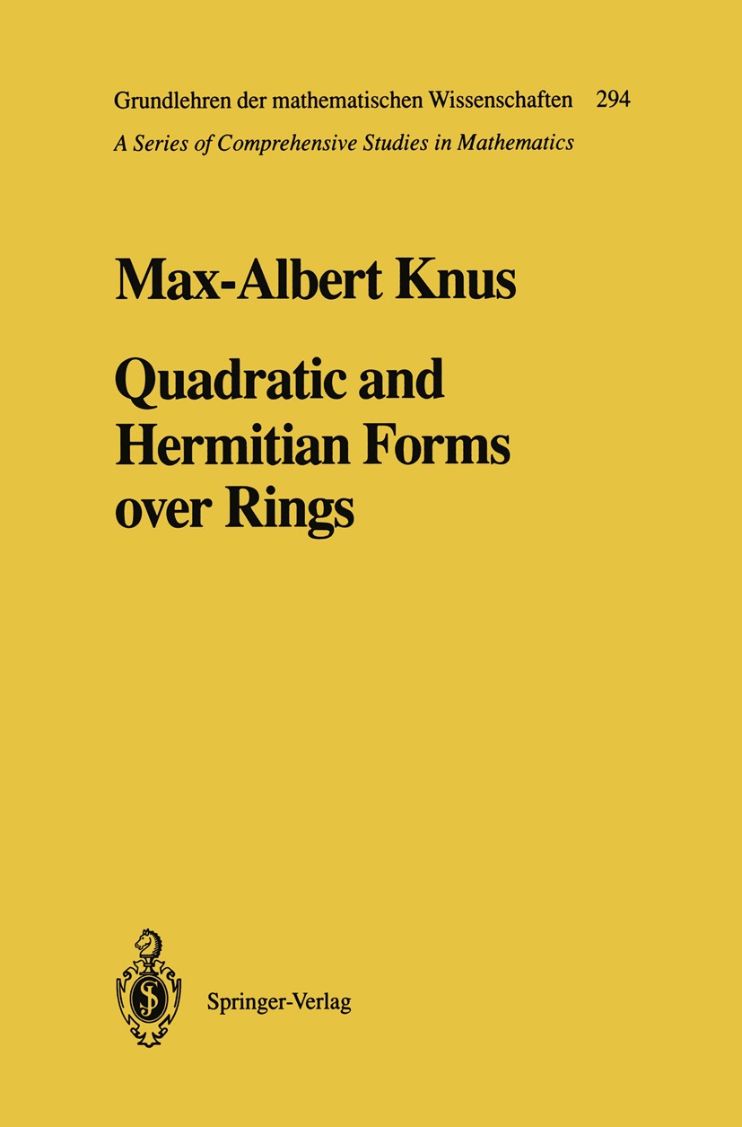 Titlebook: Quadratic and Hermitian Forms over Rings; Max-Albert Knus Book 1991 Springer-Verlag Berlin Heidelberg 1991 Algebra.Clifford Algebren.Cliff Titlebook: Quadratic and Hermitian Forms over Rings; Max-Albert Knus Book 1991 Springer-Verlag Berlin Heidelberg 1991 Algebra.Clifford Algebren.Cliff