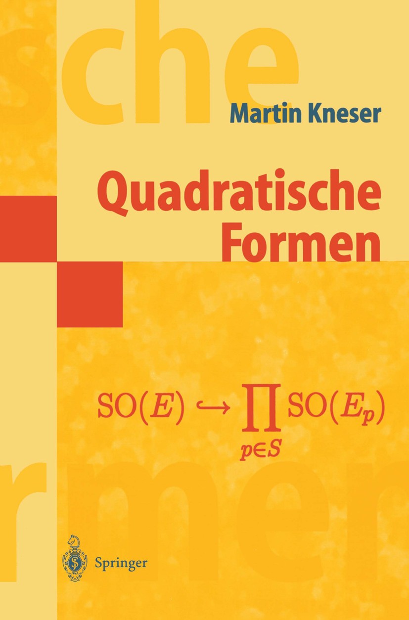 Titlebook: Quadratische Formen; Martin Kneser,Rudolf Scharlau Textbook 2002 Springer-Verlag Berlin Heidelberg 2002 Algebra.Clifford-Algebren.Gitter i Titlebook: Quadratische Formen; Martin Kneser,Rudolf Scharlau Textbook 2002 Springer-Verlag Berlin Heidelberg 2002 Algebra.Clifford-Algebren.Gitter i