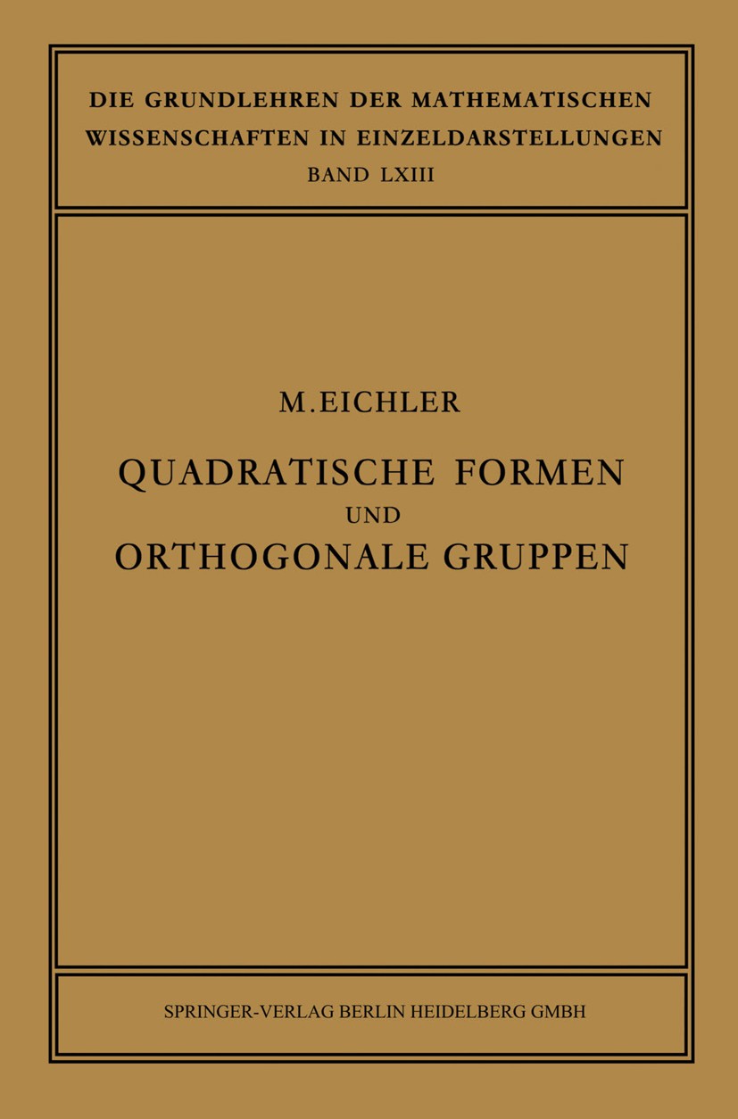 Titlebook: Quadratische Formen und Orthogonale Gruppen; Martin Eichler Conference proceedings 19521st edition Springer-Verlag Berlin Heidelberg 1952 Titlebook: Quadratische Formen und Orthogonale Gruppen; Martin Eichler Conference proceedings 19521st edition Springer-Verlag Berlin Heidelberg 1952