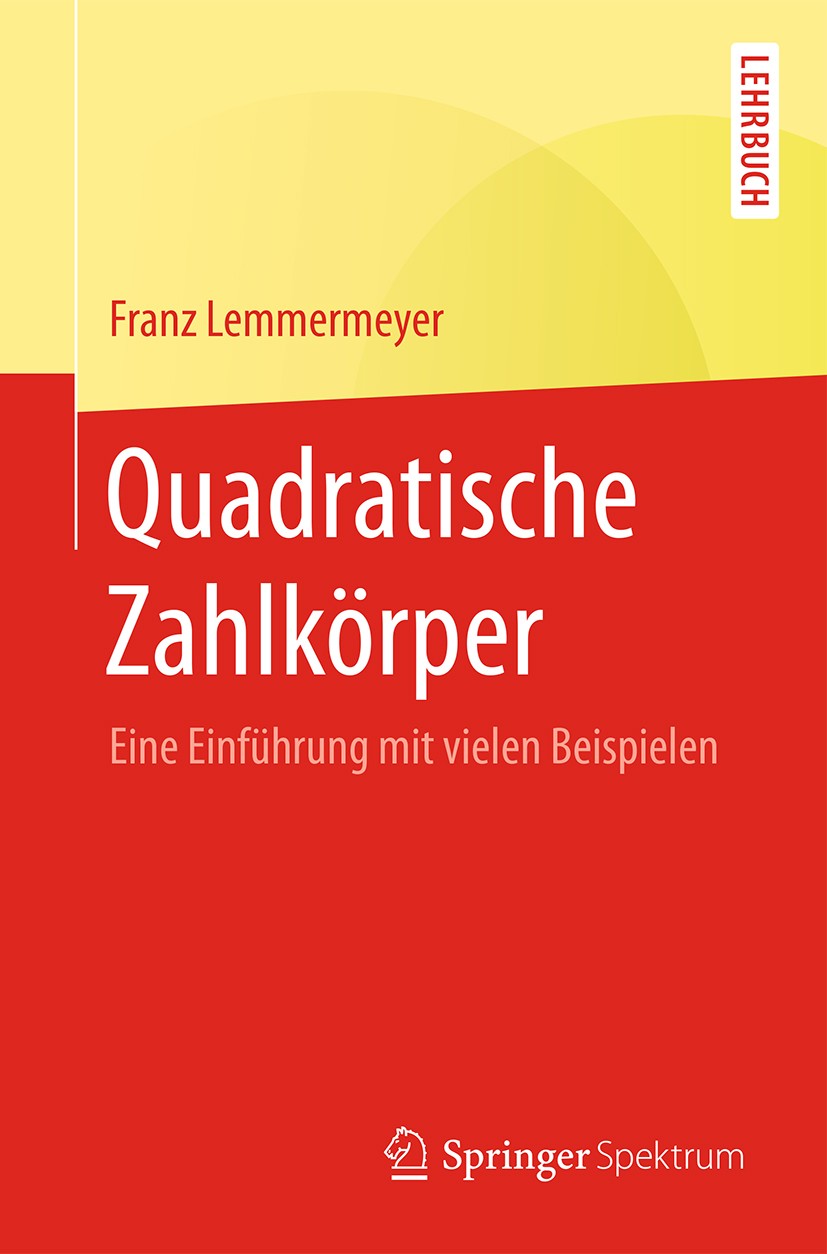 Titlebook: Quadratische Zahlkörper; Eine Einführung mit Franz Lemmermeyer Textbook 2017 Springer-Verlag GmbH Deutschland 2017 Idealklassengruppe.diop Titlebook: Quadratische Zahlkörper; Eine Einführung mit Franz Lemmermeyer Textbook 2017 Springer-Verlag GmbH Deutschland 2017 Idealklassengruppe.diop