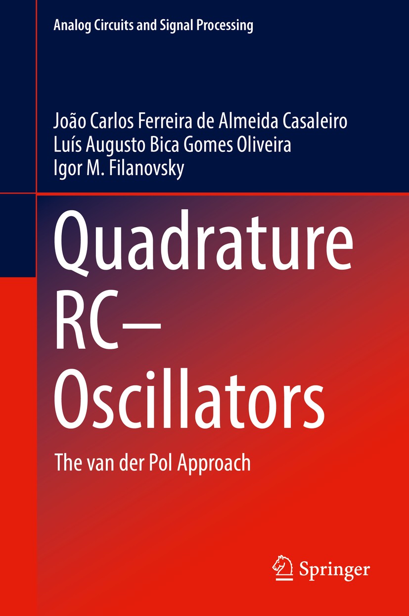 Titlebook: Quadrature RC−Oscillators; The van der Pol Appr João Carlos Ferreira de Almeida Casaleiro,Luís Aug Book 2019 Springer Nature Switzerland AG Titlebook: Quadrature RC−Oscillators; The van der Pol Appr João Carlos Ferreira de Almeida Casaleiro,Luís Aug Book 2019 Springer Nature Switzerland AG