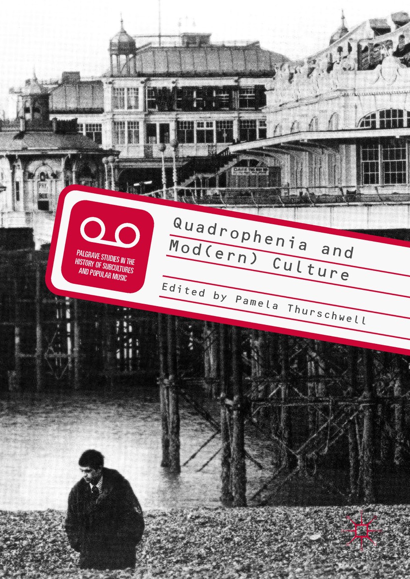Titlebook: Quadrophenia and Mod(ern) Culture; Pamela Thurschwell Book 2018 The Editor(s) (if applicable) and The Author(s) 2018 The Who.Mods.Rockers. Titlebook: Quadrophenia and Mod(ern) Culture; Pamela Thurschwell Book 2018 The Editor(s) (if applicable) and The Author(s) 2018 The Who.Mods.Rockers.