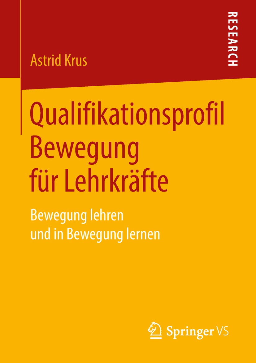 Titlebook: Qualifikationsprofil Bewegung für Lehrkräfte; Bewegung lehren und Astrid Krus Book 2018 Springer Fachmedien Wiesbaden GmbH, ein Teil von S Titlebook: Qualifikationsprofil Bewegung für Lehrkräfte; Bewegung lehren und Astrid Krus Book 2018 Springer Fachmedien Wiesbaden GmbH, ein Teil von S