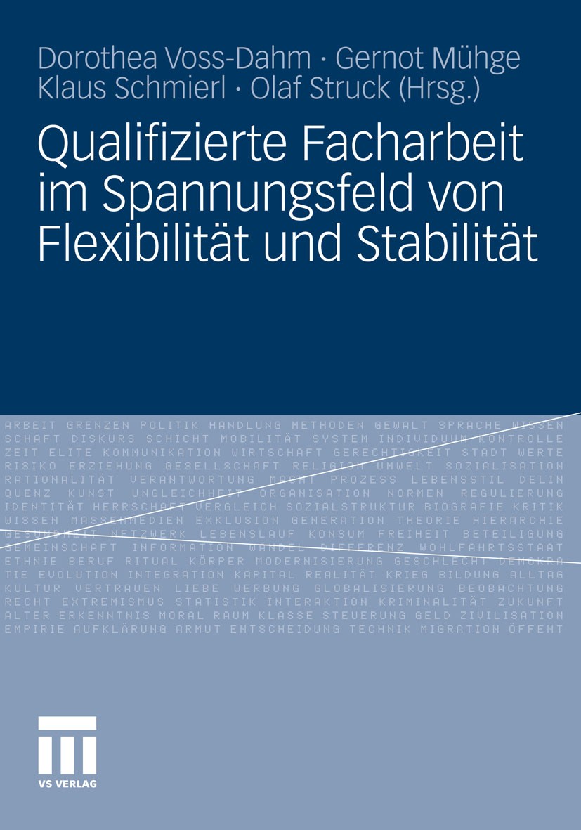 Titlebook: Qualifizierte Facharbeit im Spannungsfeld von Flexibilität und Stabilität; Dorothea Voss-Dahm,Gernot Mühge,Olaf Struck Book 2011 VS Verlag Titlebook: Qualifizierte Facharbeit im Spannungsfeld von Flexibilität und Stabilität; Dorothea Voss-Dahm,Gernot Mühge,Olaf Struck Book 2011 VS Verlag