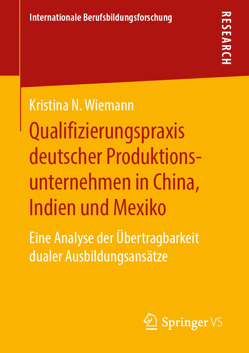 Titlebook: Qualifizierungspraxis deutscher Produktionsunternehmen in China, Indien und Mexiko; Eine Analyse der Übe Kristina N. Wiemann Book 2020 Spri Titlebook: Qualifizierungspraxis deutscher Produktionsunternehmen in China, Indien und Mexiko; Eine Analyse der Übe Kristina N. Wiemann Book 2020 Spri