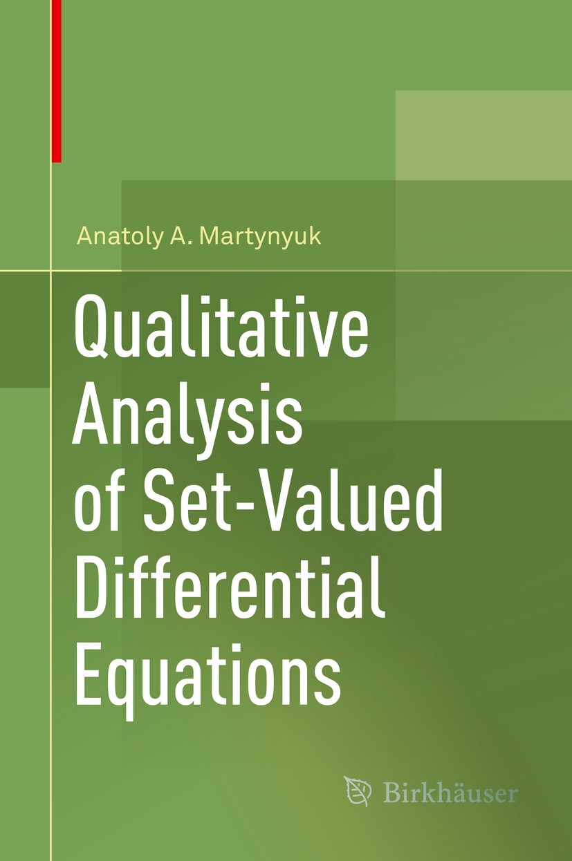 Titlebook: Qualitative Analysis of Set-Valued Differential Equations; Anatoly A. Martynyuk Book 2019 Springer Nature Switzerland AG 2019 set equation Titlebook: Qualitative Analysis of Set-Valued Differential Equations; Anatoly A. Martynyuk Book 2019 Springer Nature Switzerland AG 2019 set equation