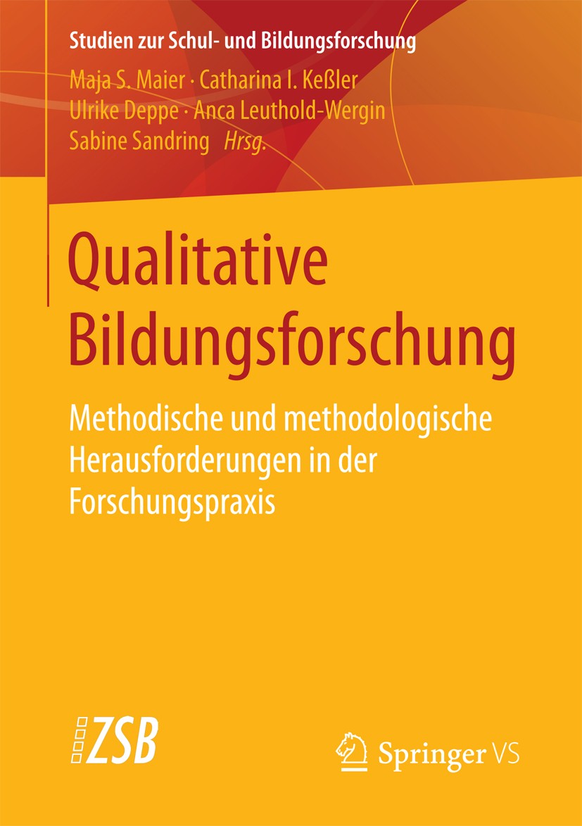 Titlebook: Qualitative Bildungsforschung; Methodische und meth Maja S. Maier,Catharina I. Keßler,Sabine Sandring Book 2018 Springer Fachmedien Wiesbad Titlebook: Qualitative Bildungsforschung; Methodische und meth Maja S. Maier,Catharina I. Keßler,Sabine Sandring Book 2018 Springer Fachmedien Wiesbad