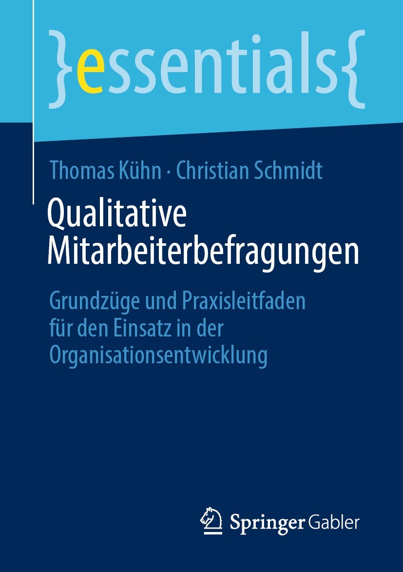 Titlebook: Qualitative Mitarbeiterbefragungen; Grundzüge und Praxis Thomas Kühn,Christian Schmidt Book 2021 Der/die Herausgeber bzw. der/die Autor(en) Titlebook: Qualitative Mitarbeiterbefragungen; Grundzüge und Praxis Thomas Kühn,Christian Schmidt Book 2021 Der/die Herausgeber bzw. der/die Autor(en)