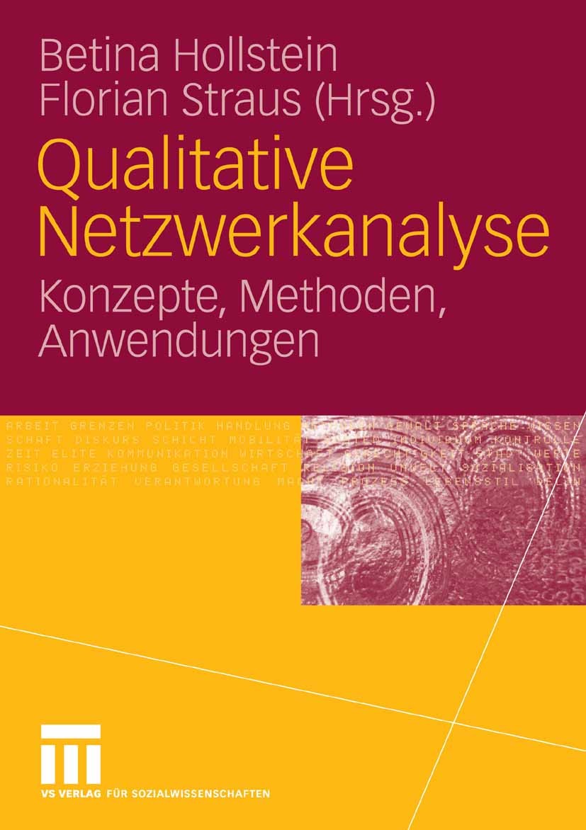 Titlebook: Qualitative Netzwerkanalyse; Konzepte, Methoden, Betina Hollstein,Florian Straus Textbook 2006 VS Verlag für Sozialwissenschaften | Spring Titlebook: Qualitative Netzwerkanalyse; Konzepte, Methoden, Betina Hollstein,Florian Straus Textbook 2006 VS Verlag für Sozialwissenschaften | Spring