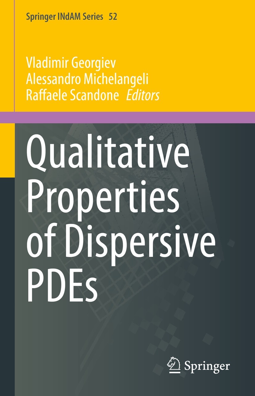 Titlebook: Qualitative Properties of Dispersive PDEs; Vladimir Georgiev,Alessandro Michelangeli,Raffaele Conference proceedings 2022 The Editor(s) (i Titlebook: Qualitative Properties of Dispersive PDEs; Vladimir Georgiev,Alessandro Michelangeli,Raffaele Conference proceedings 2022 The Editor(s) (i