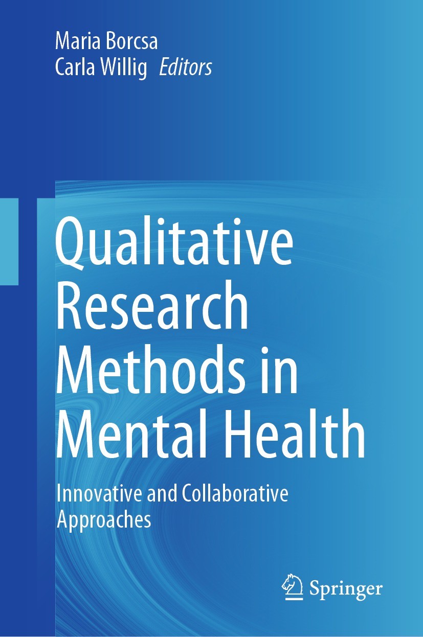 Titlebook: Qualitative Research Methods in Mental Health; Innovative and Colla Maria Borcsa,Carla Willig Book 2021 Springer Nature Switzerland AG 2021 Titlebook: Qualitative Research Methods in Mental Health; Innovative and Colla Maria Borcsa,Carla Willig Book 2021 Springer Nature Switzerland AG 2021