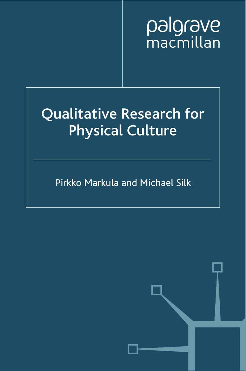 Titlebook: Qualitative Research for Physical Culture; Pirkko Markula,Michael Silk Book 2011 Palgrave Macmillan, a division of Macmillan Publishers Li Titlebook: Qualitative Research for Physical Culture; Pirkko Markula,Michael Silk Book 2011 Palgrave Macmillan, a division of Macmillan Publishers Li