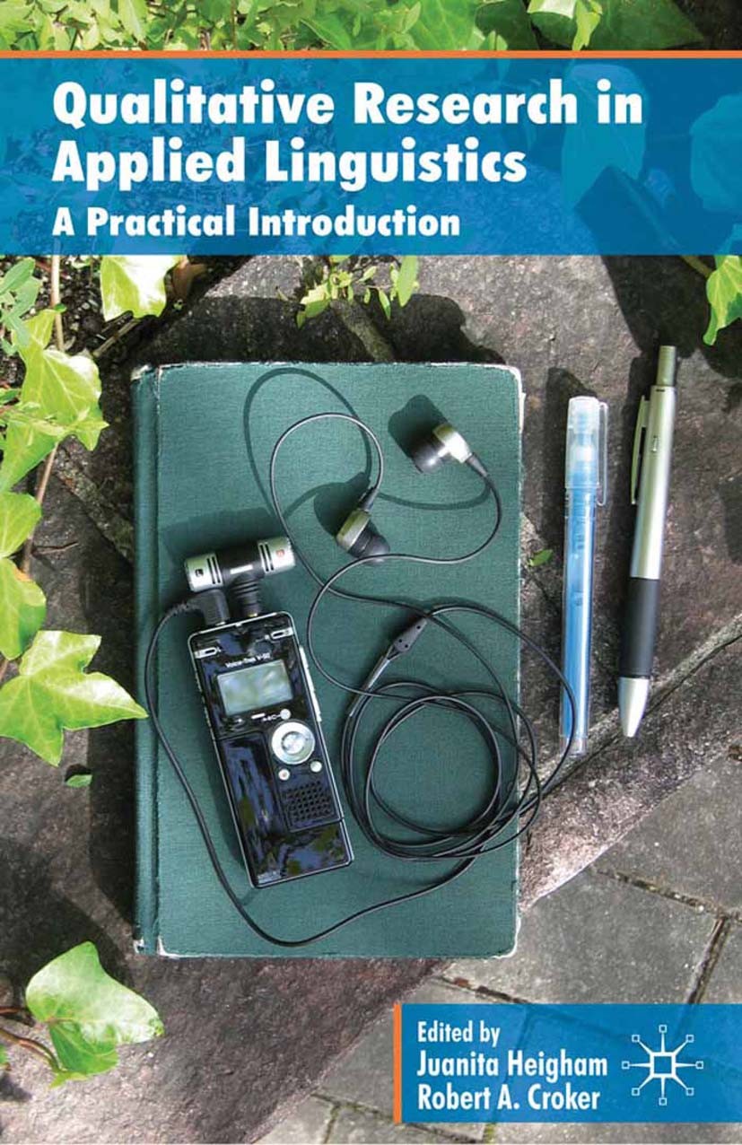 Titlebook: Qualitative Research in Applied Linguistics; A Practical Introduc Juanita Heigham,Robert A. Croker Book 2009 Palgrave Macmillan, a division Titlebook: Qualitative Research in Applied Linguistics; A Practical Introduc Juanita Heigham,Robert A. Croker Book 2009 Palgrave Macmillan, a division
