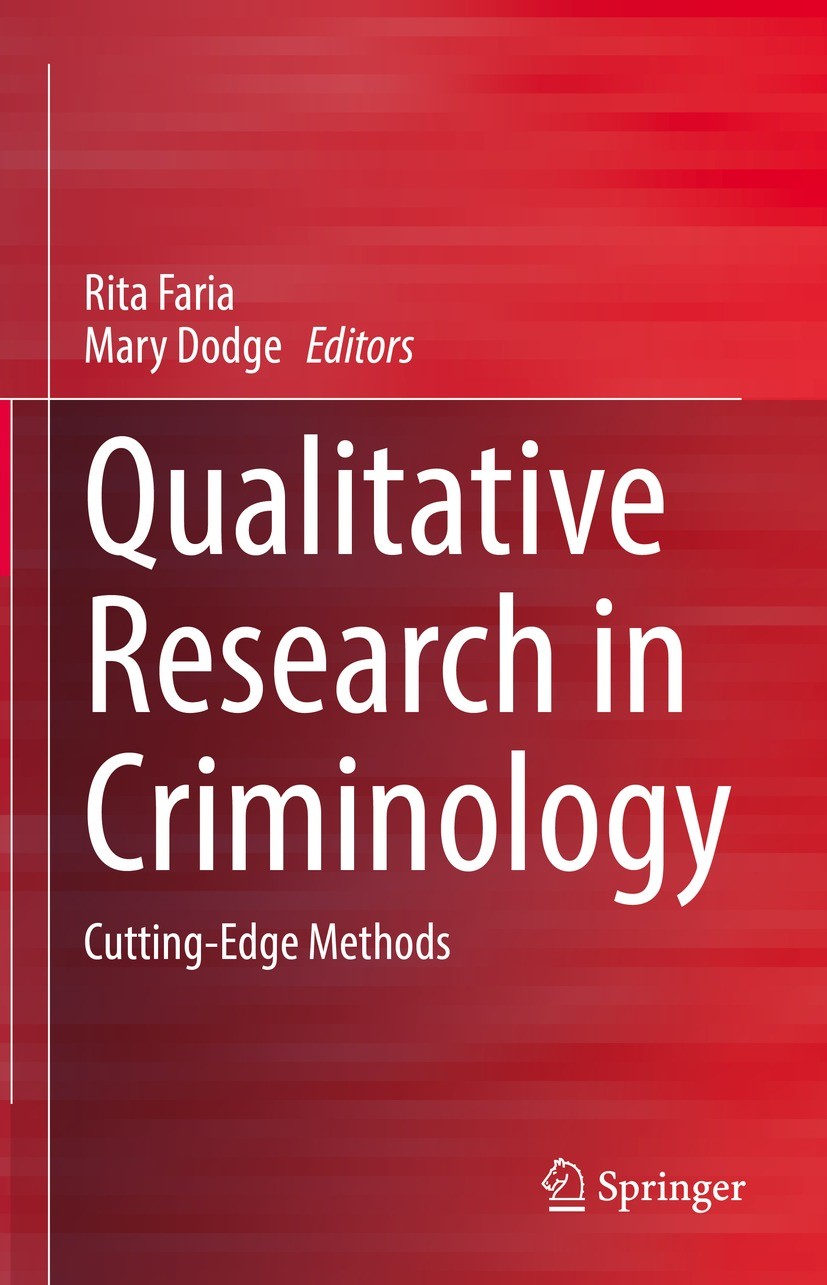 Titlebook: Qualitative Research in Criminology; Cutting-Edge Methods Rita Faria,Mary Dodge Book 2023 The Editor(s) (if applicable) and The Author(s), Titlebook: Qualitative Research in Criminology; Cutting-Edge Methods Rita Faria,Mary Dodge Book 2023 The Editor(s) (if applicable) and The Author(s),