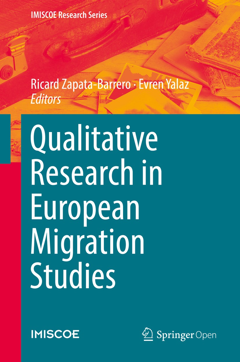 Titlebook: Qualitative Research in European Migration Studies; Ricard Zapata-Barrero,Evren Yalaz Book‘‘‘‘‘‘‘‘ 2018 The Editor(s) (if applicable) and Titlebook: Qualitative Research in European Migration Studies; Ricard Zapata-Barrero,Evren Yalaz Book‘‘‘‘‘‘‘‘ 2018 The Editor(s) (if applicable) and