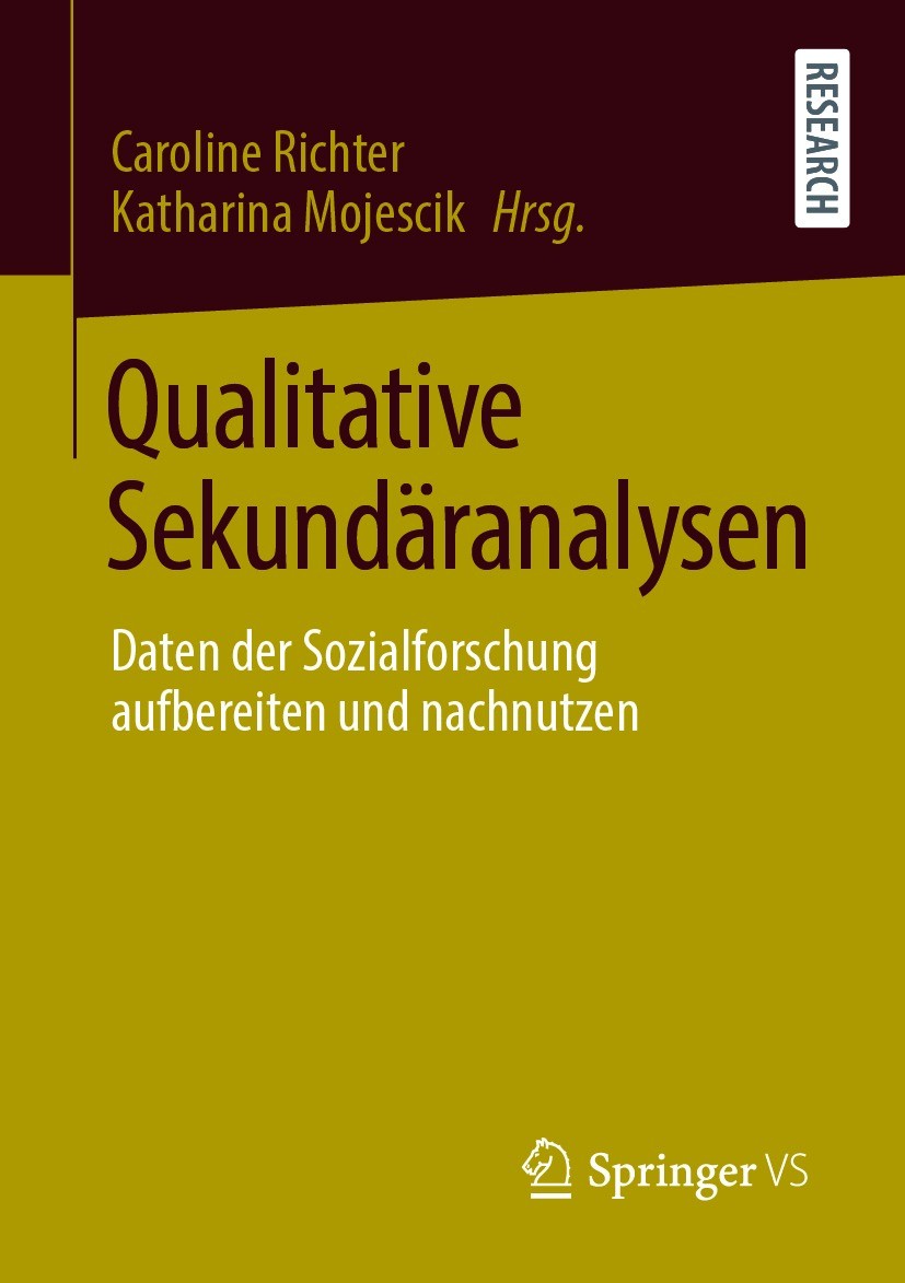 Titlebook: Qualitative Sekundäranalysen; Daten der Sozialfors Caroline Richter,Katharina Mojescik Book 2021 Springer Fachmedien Wiesbaden GmbH, ein Te Titlebook: Qualitative Sekundäranalysen; Daten der Sozialfors Caroline Richter,Katharina Mojescik Book 2021 Springer Fachmedien Wiesbaden GmbH, ein Te