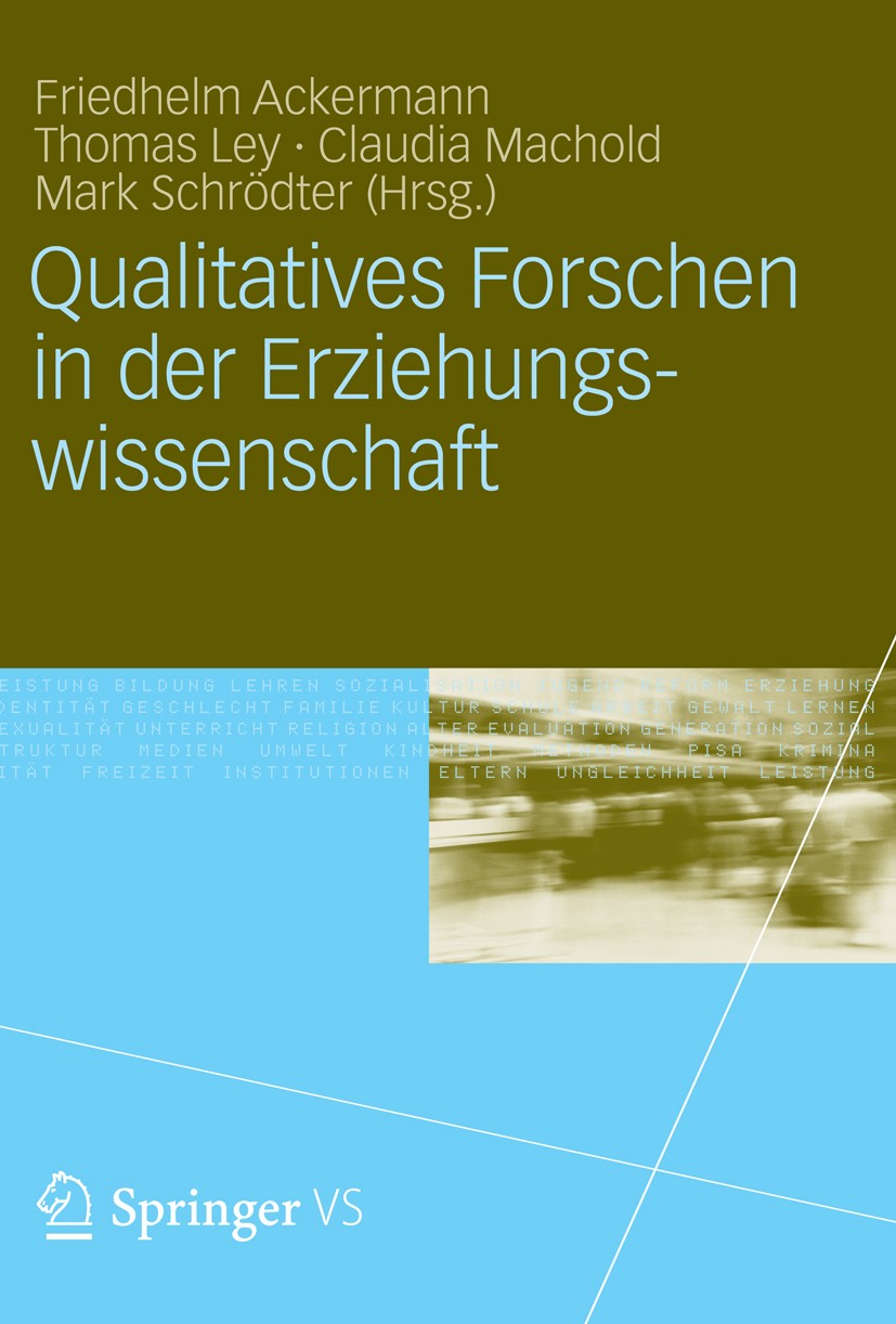 Titlebook: Qualitatives Forschen in der Erziehungswissenschaft; Friedhelm Ackermann,Thomas Ley,Mark Schrödter Book 2012 VS Verlag für Sozialwissensch Titlebook: Qualitatives Forschen in der Erziehungswissenschaft; Friedhelm Ackermann,Thomas Ley,Mark Schrödter Book 2012 VS Verlag für Sozialwissensch