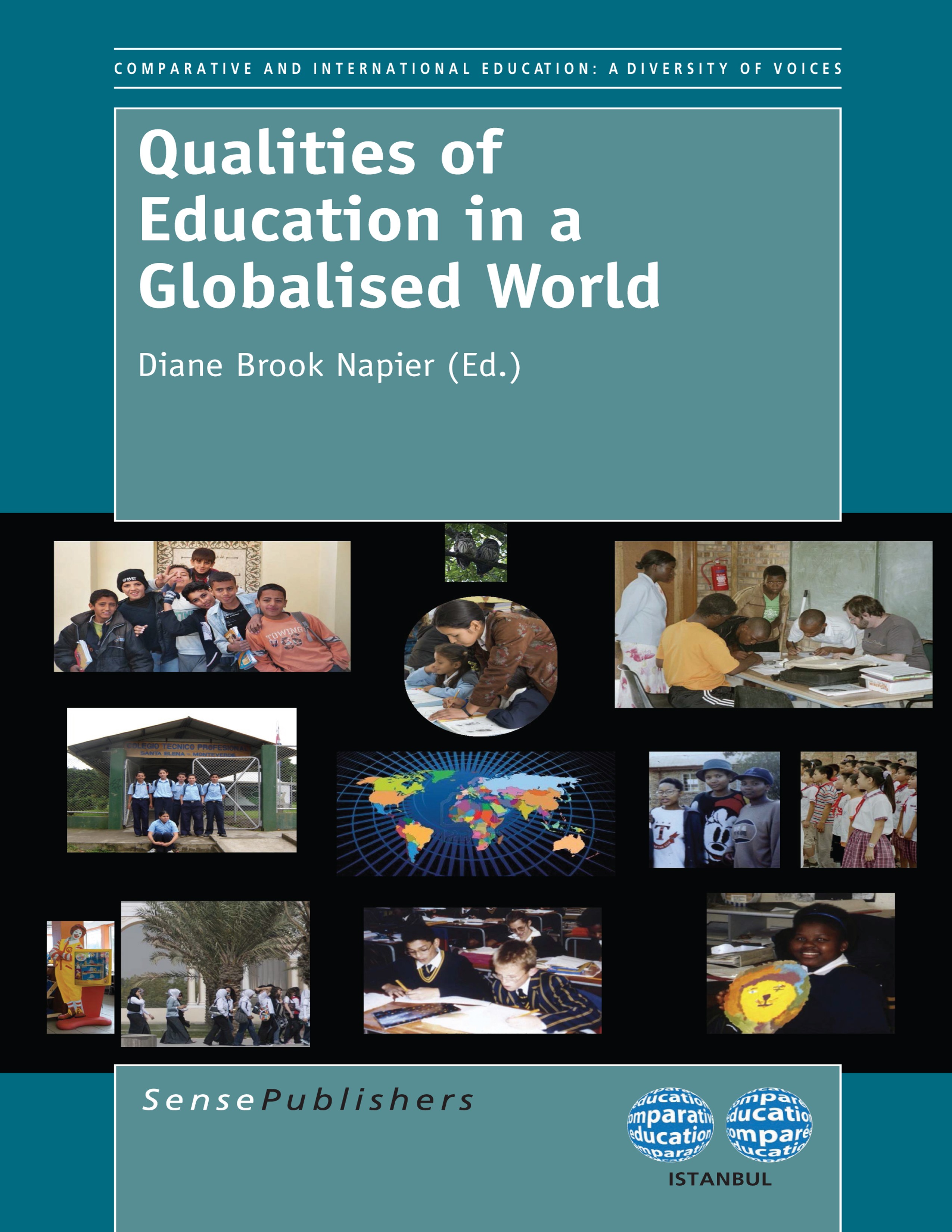 Titlebook: Qualities of Education in a Globalised World; Diane Brook Napier Book 2014 SensePublishers-Rotterdam, The Netherlands 2014 comparative edu Titlebook: Qualities of Education in a Globalised World; Diane Brook Napier Book 2014 SensePublishers-Rotterdam, The Netherlands 2014 comparative edu