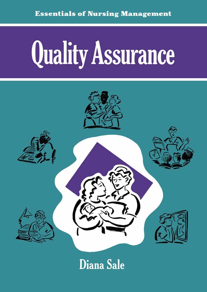Titlebook: Quality Assurance; Diana Sale Book 1990 Palgrave Macmillan, a division of Macmillan Publishers Limited 1990 care.nurse.nursing Titlebook: Quality Assurance; Diana Sale Book 1990 Palgrave Macmillan, a division of Macmillan Publishers Limited 1990 care.nurse.nursing