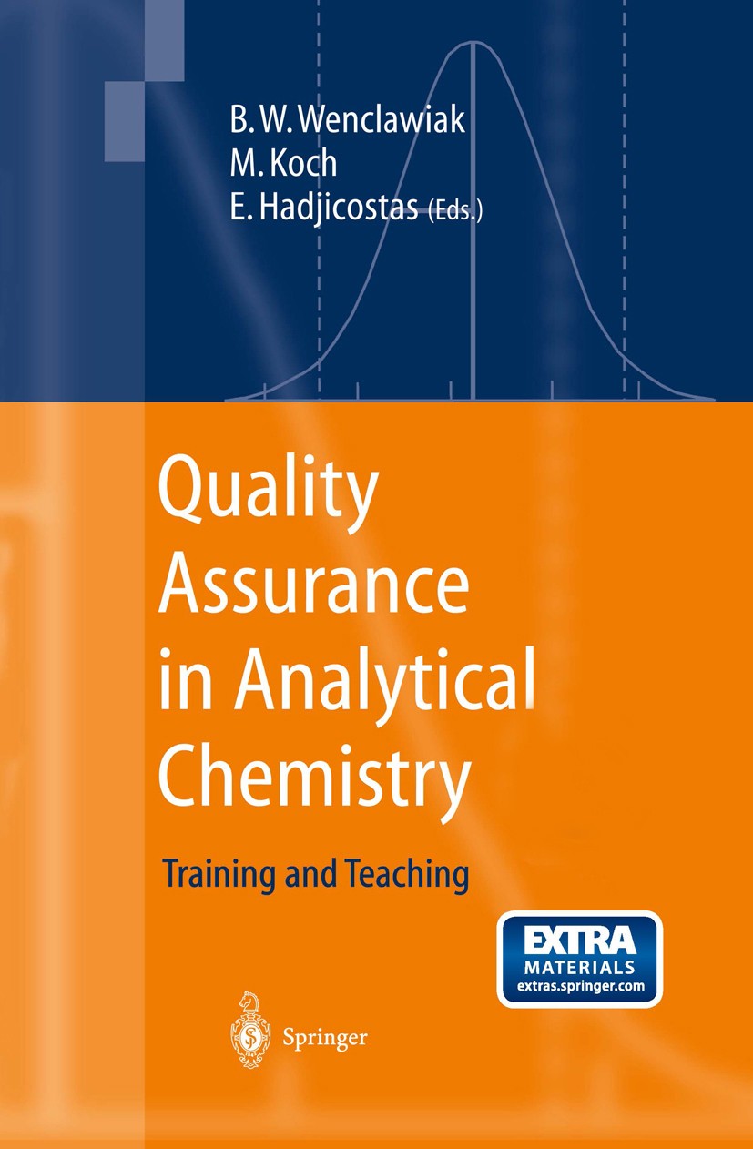 Titlebook: Quality Assurance in Analytical Chemistry; Training and Teachin Bernd W. Wenclawiak,Michael Koch,Evsovios Hadjicos Book 20041st edition Spr Titlebook: Quality Assurance in Analytical Chemistry; Training and Teachin Bernd W. Wenclawiak,Michael Koch,Evsovios Hadjicos Book 20041st edition Spr