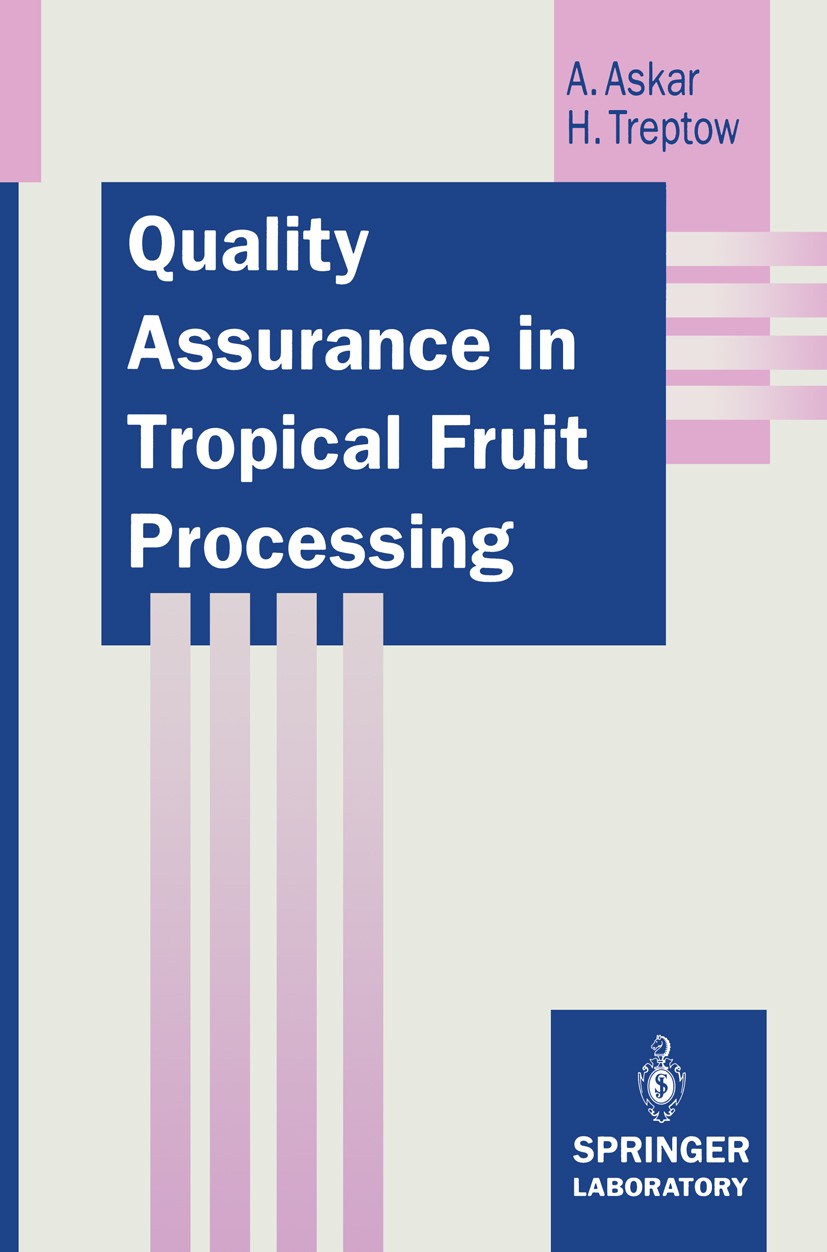 Titlebook: Quality Assurance in Tropical Fruit Processing; Ahmed Askar,Hans Treptow Book 1993 Springer-Verlag Berlin Heidelberg 1993 Food Processing Titlebook: Quality Assurance in Tropical Fruit Processing; Ahmed Askar,Hans Treptow Book 1993 Springer-Verlag Berlin Heidelberg 1993 Food Processing