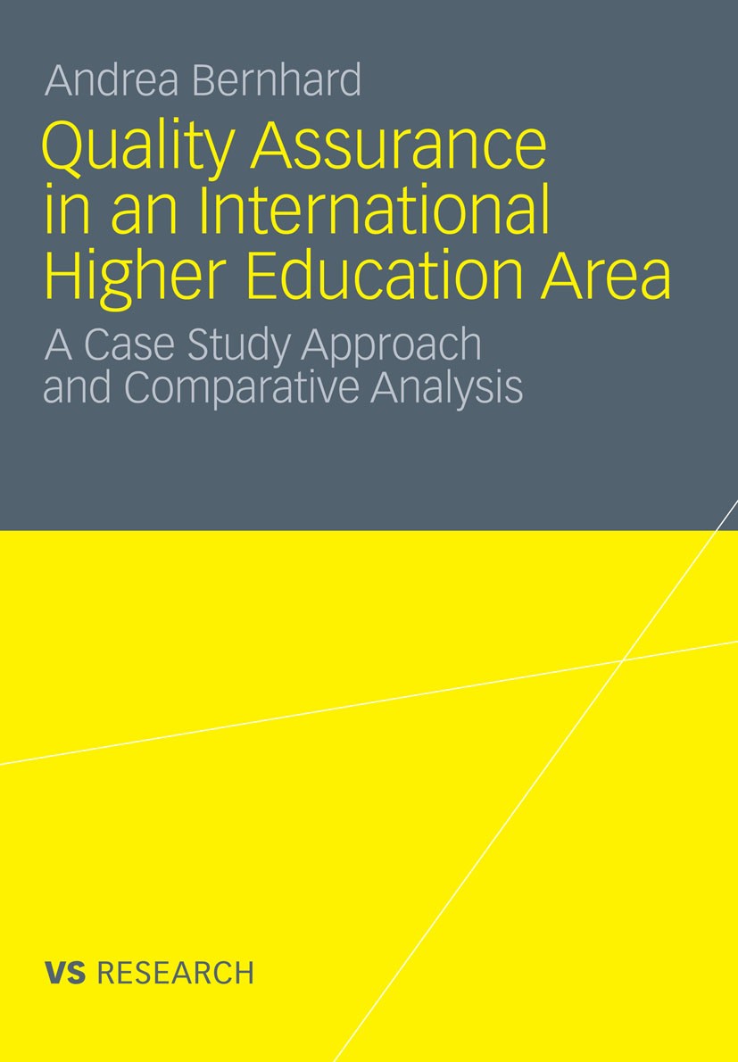 Titlebook: Quality Assurance in an International Higher Education Area; A Case Study Approac Andrea Bernhard Book 2012 VS Verlag für Sozialwissenschaf Titlebook: Quality Assurance in an International Higher Education Area; A Case Study Approac Andrea Bernhard Book 2012 VS Verlag für Sozialwissenschaf