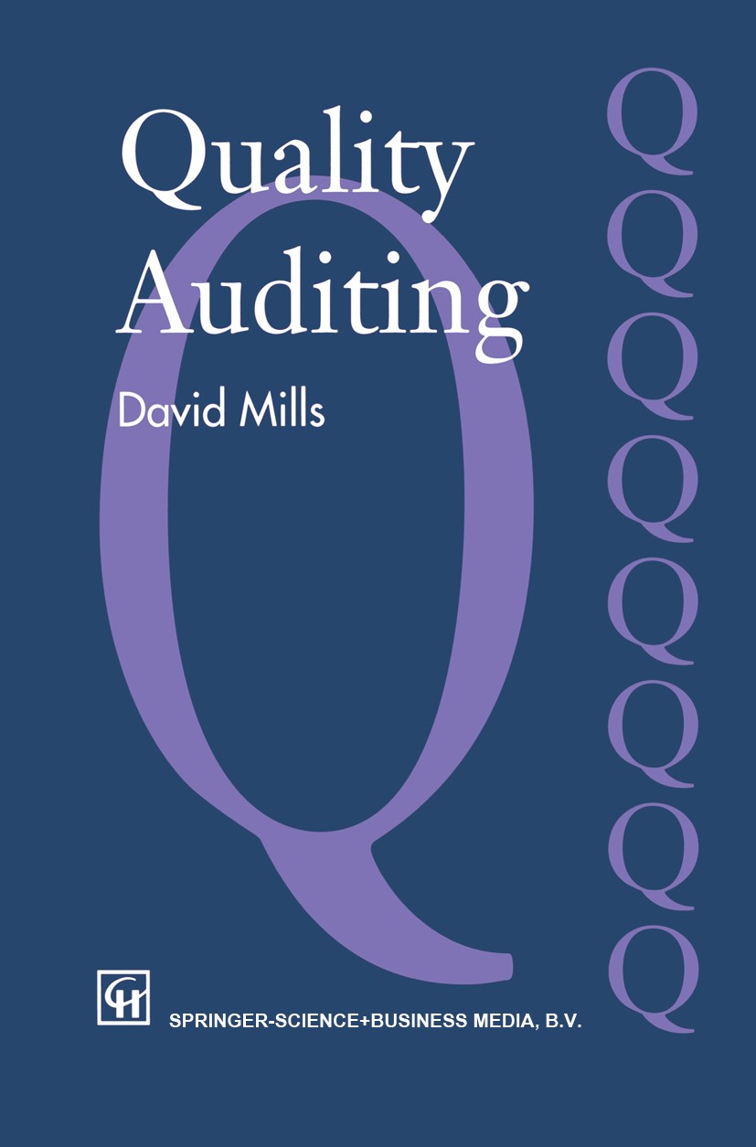 Titlebook: Quality Auditing; David Mills Book 1993 Chapman & Hall 1993 Aging.Audit.Auditing.ISO 9000.development.environment Titlebook: Quality Auditing; David Mills Book 1993 Chapman & Hall 1993 Aging.Audit.Auditing.ISO 9000.development.environment