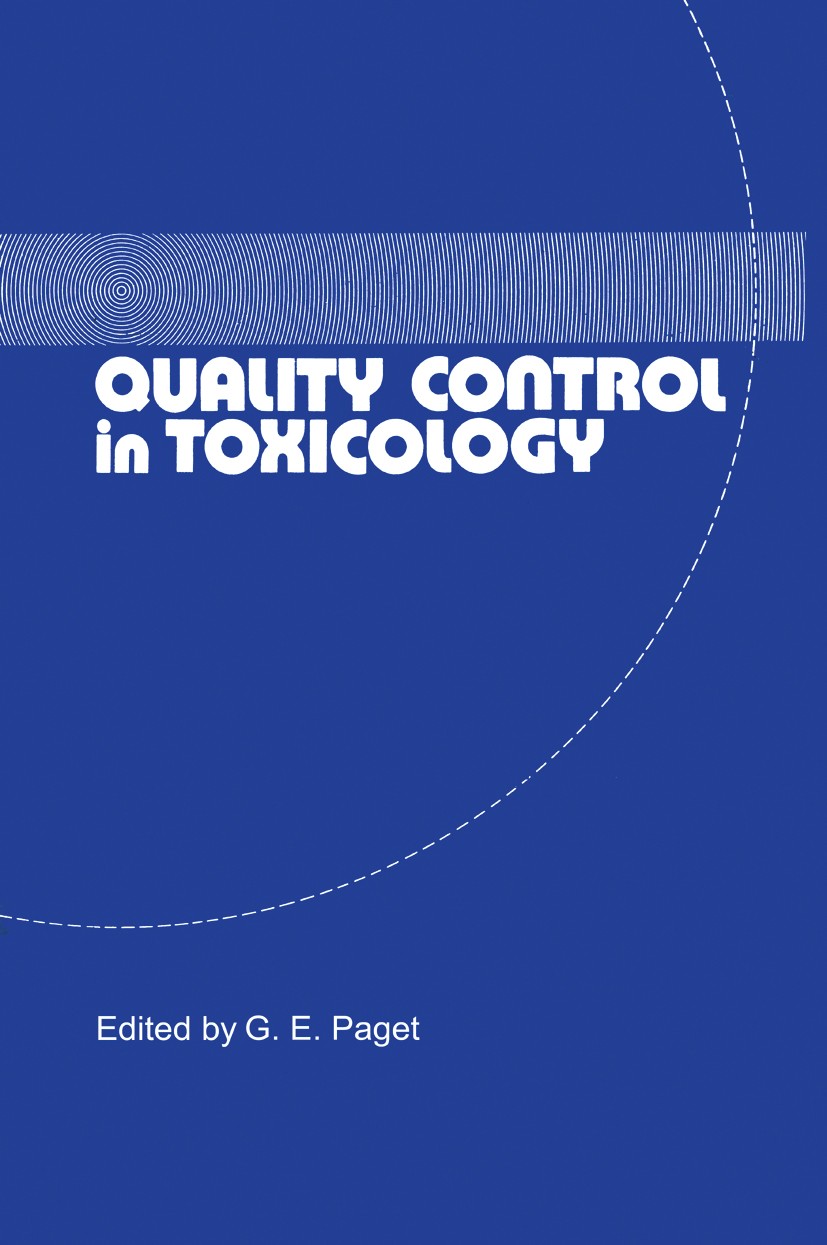Titlebook: Quality Control in Toxicology; G. E. Paget (Director) Book 1977 MTP Press Limited 1977 control.quality.quality control.research.toxicology Titlebook: Quality Control in Toxicology; G. E. Paget (Director) Book 1977 MTP Press Limited 1977 control.quality.quality control.research.toxicology