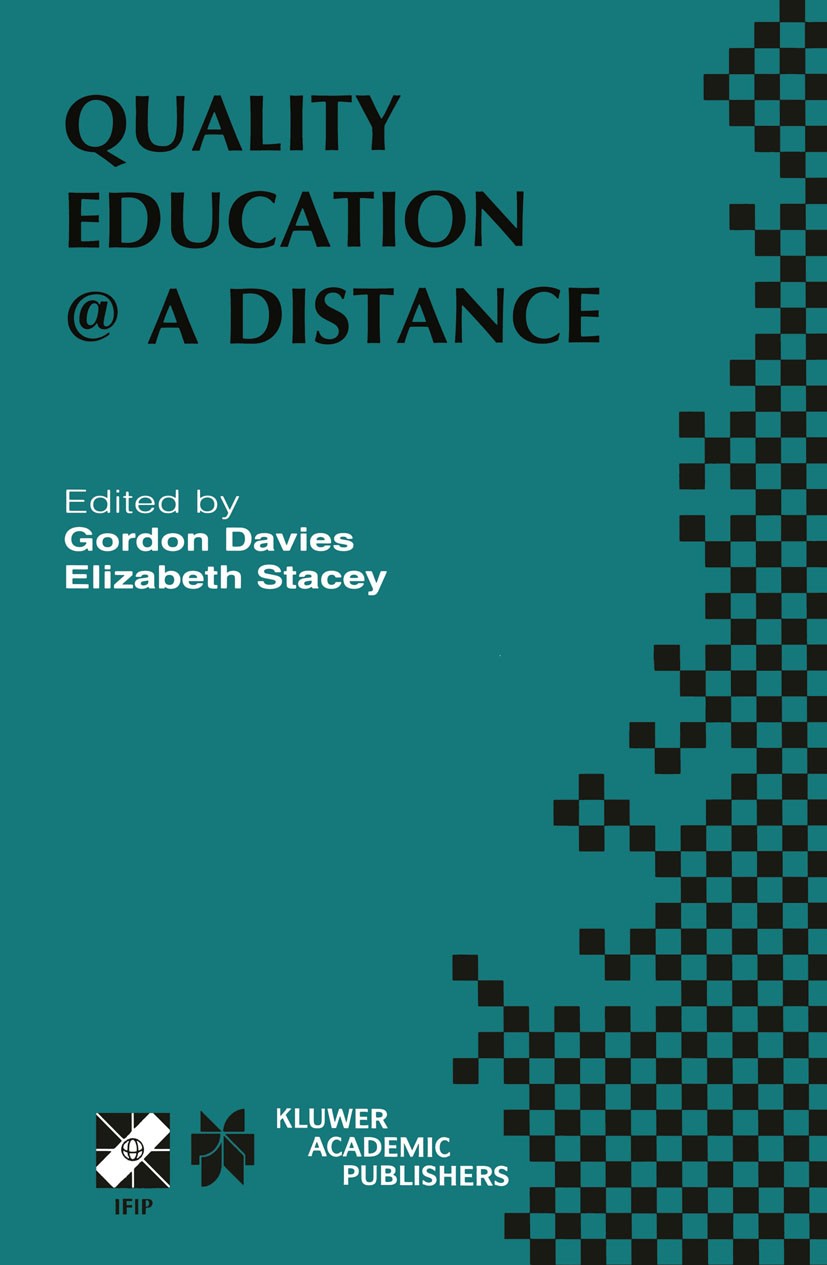 Titlebook: Quality Education @ a Distance; IFIP TC3 / WG3.6 Wor Gordon Davies,Elizabeth Stacey Book 2003 IFIP International Federation for Information Titlebook: Quality Education @ a Distance; IFIP TC3 / WG3.6 Wor Gordon Davies,Elizabeth Stacey Book 2003 IFIP International Federation for Information