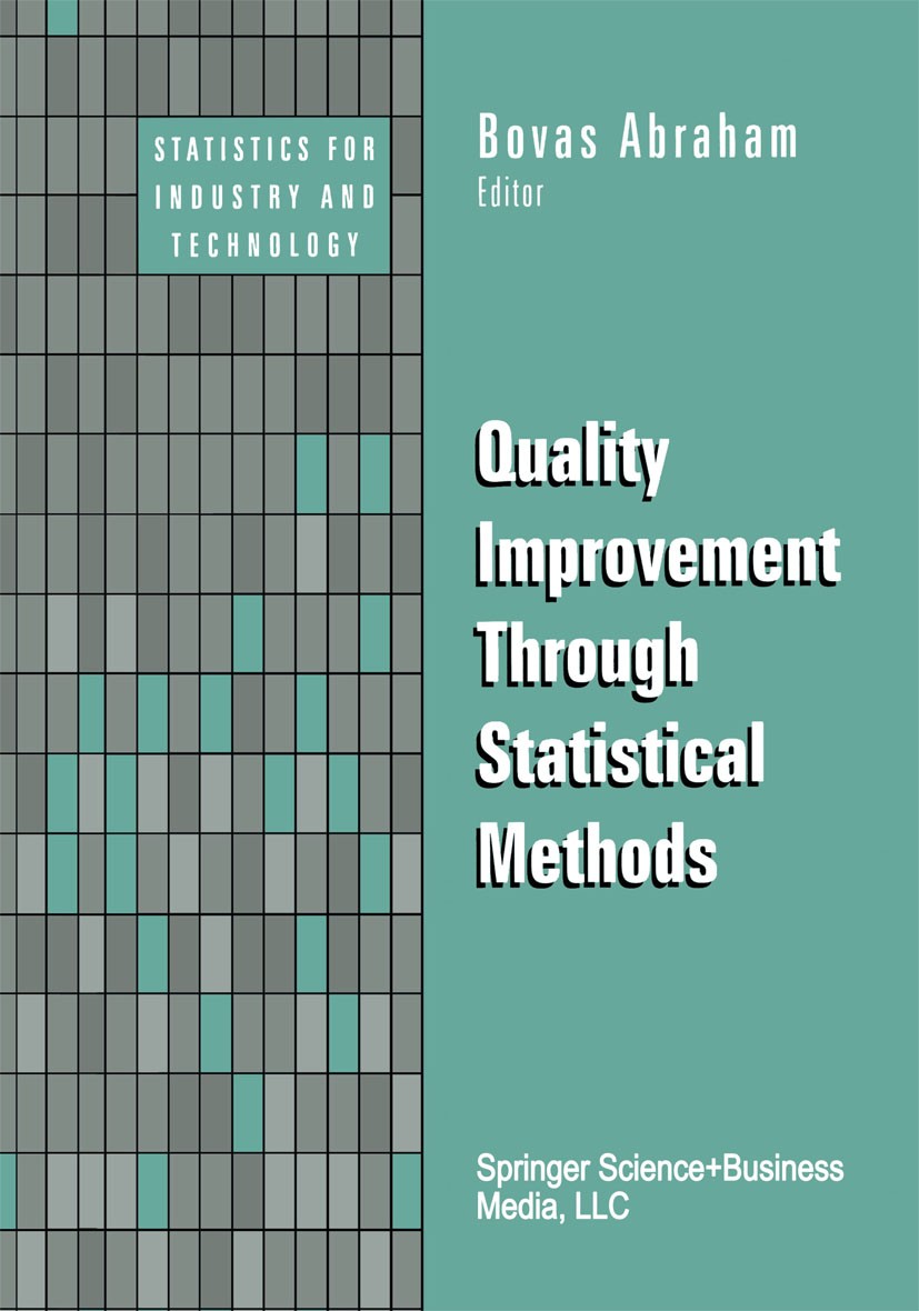 Titlebook: Quality Improvement Through Statistical Methods; Bovas Abraham Book 1998 Birkhäuser Boston 1998 Applied Statistics.Quality Control Enginee Titlebook: Quality Improvement Through Statistical Methods; Bovas Abraham Book 1998 Birkhäuser Boston 1998 Applied Statistics.Quality Control Enginee