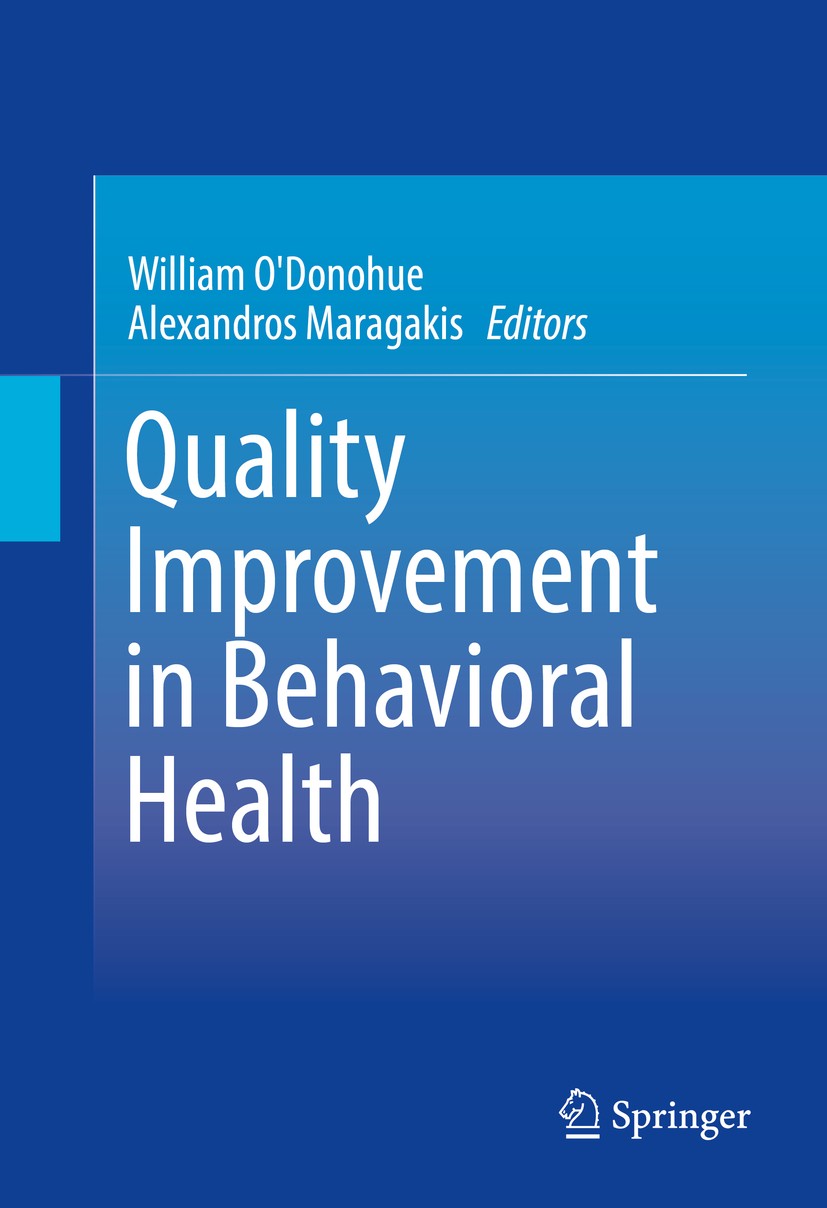 Titlebook: Quality Improvement in Behavioral Health; William O‘Donohue,Alexandros Maragakis Book 2016 Springer International Publishing Switzerland 2 Titlebook: Quality Improvement in Behavioral Health; William O‘Donohue,Alexandros Maragakis Book 2016 Springer International Publishing Switzerland 2