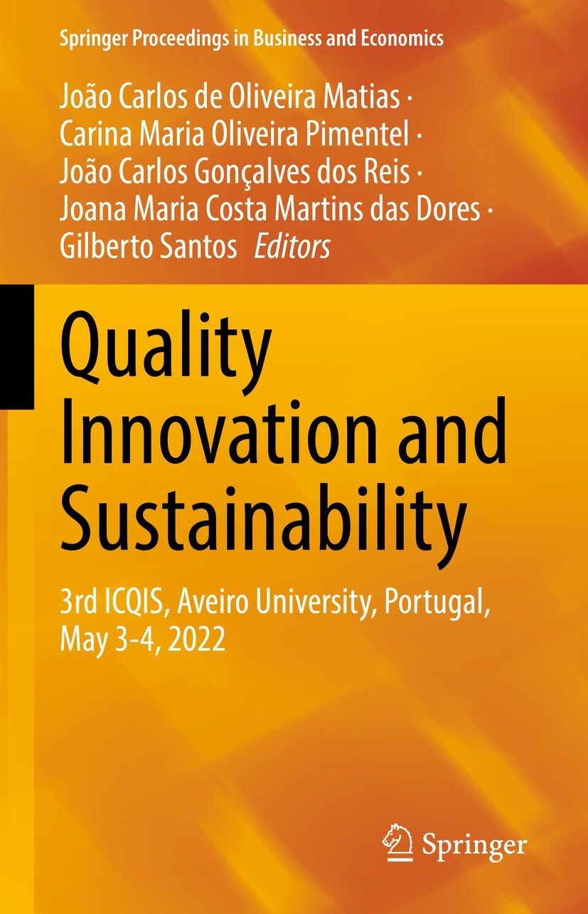 Titlebook: Quality Innovation and Sustainability; 3rd ICQIS, Aveiro Un João Carlos de Oliveira Matias,Carina Maria Olivei Conference proceedings 2023 Titlebook: Quality Innovation and Sustainability; 3rd ICQIS, Aveiro Un João Carlos de Oliveira Matias,Carina Maria Olivei Conference proceedings 2023